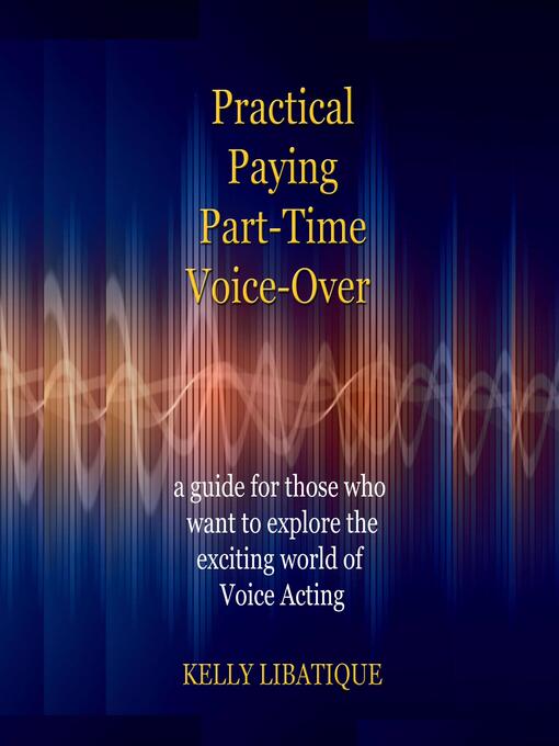 Title details for Practical, Paying, Part-Time Voice-Over by Kelly Libatique - Available